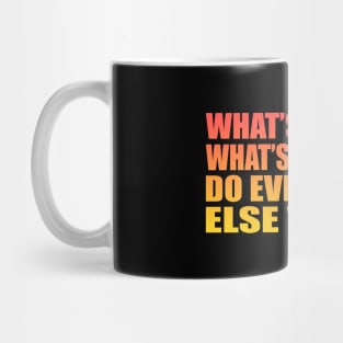 What’s right is what’s left if you do everything else wrong Mug